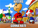 Haters Gona Hate.