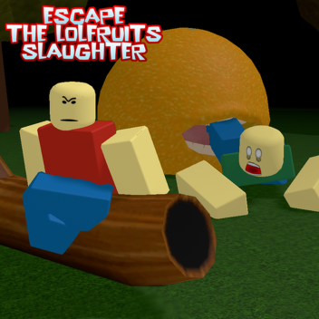 ESCAPE THE LOLFRUITS SLAUGHTER