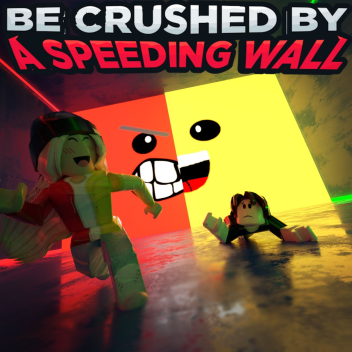 Be Crushed by a Speeding Wall!
