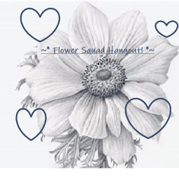 -*~*- Flower Squad Hangout! -*~*-