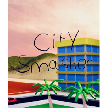 City Smasher [BETA] (kinda old)