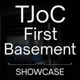 TJoC Showcase First Basement