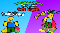 Roblox, ale co 1 sekunda twój dom staje się większy!