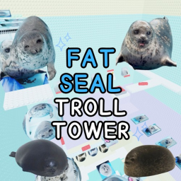 Fat Seal Troll Tower 🦭