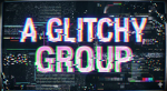 A GLITCHY GROUP