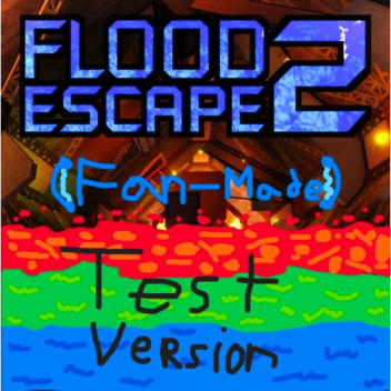 Flood Escape 2 (fan made) test maps
