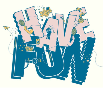 have fun