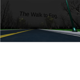 The Walk to Fog.