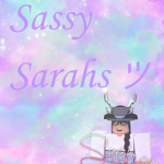 Sassy Sarahs ッ