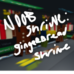 Noob Shrine: Gingerbread Gratitude
