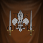 • Times of Chivalry •