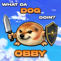 WHAT DA DOG DOIN OBBY