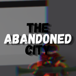 [UPDATE 3] The Abandoned City