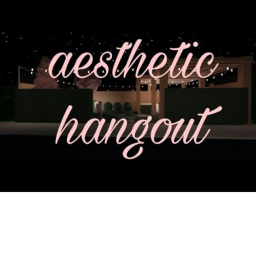 Aesthetic Hangout!