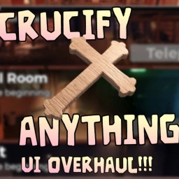 Crucify Anything! [UI Overhaul & Archives] icon