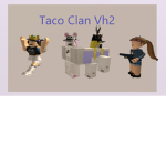 Taco Clan || Vh2 ||