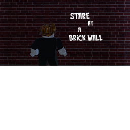 Stare At Brick Wall