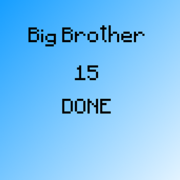 BIG BROTHER 15 'DONE' 