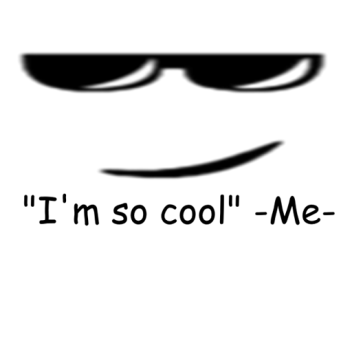 I'm so cool.