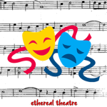 Ethereal Theatre!