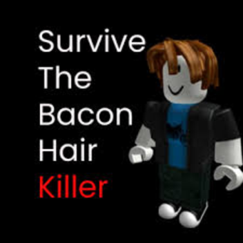Survival The Bacon Hair Killer