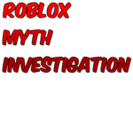 Roblox Myths Investigation Group