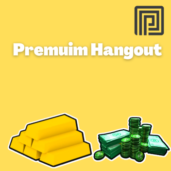 Premuim Hangout