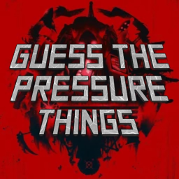 [OLD] Guess The Pressure Things