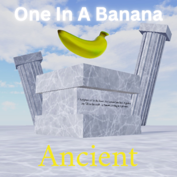One in A Banana [ANCIENT 🏦]