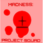 MADNESS: PROJECT SQUAD
