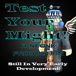 TEST YOUR MIGHT! (WIP)