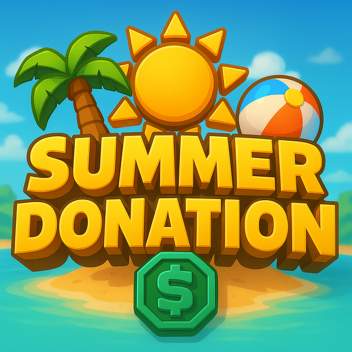 SUMMER DONATION 2025! [NEW GAME]