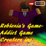Robloxia's Game-Addict Game Creators inc.