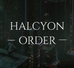 〔 HALCYON ORDER 〕