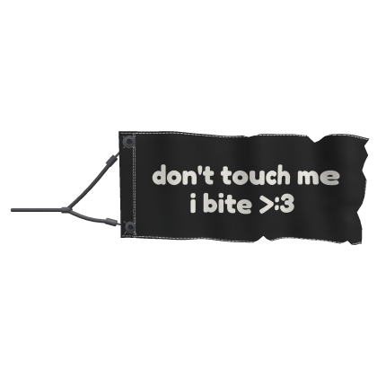 [waist] don't touch me i bite >:3 tow banner Roblox item