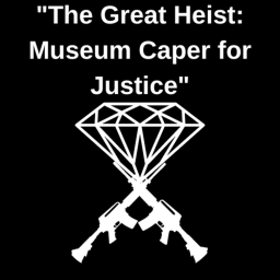 "The Great Heist: Museum Caper for Justice"