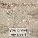 The broken sweeties