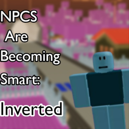 NPCS are becoming smart: Inverted [BETA]