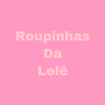 Roupinhas Da Lelê