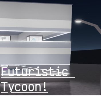 Futuristic Tycoon!