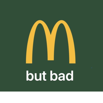 McDonald’s but not good 