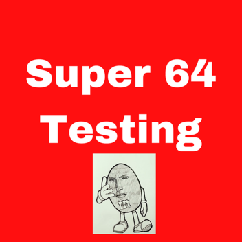 Super 64 testing