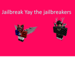 jailbreak yay The Jail Breakers