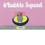 #BubblesSquad!