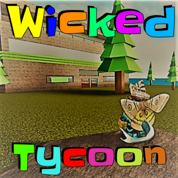 [TEST]Wicked Tycoon