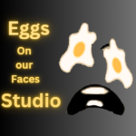 Eggs on our faces Studio