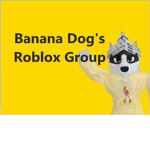 Banana Dog's Offical Roblox Group : )