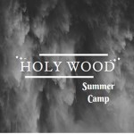 Holy Wood Summer Camp