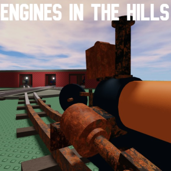 Engines in the Hills