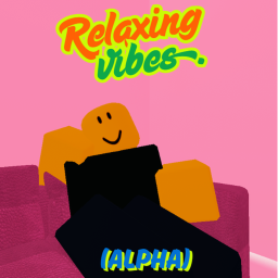 Relaxing Vibes. (UPDATE 0.5) (100 VISITS SPECIAL)